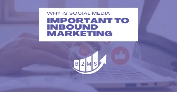 Social Media in Inbound Marketing: The Essential Connection