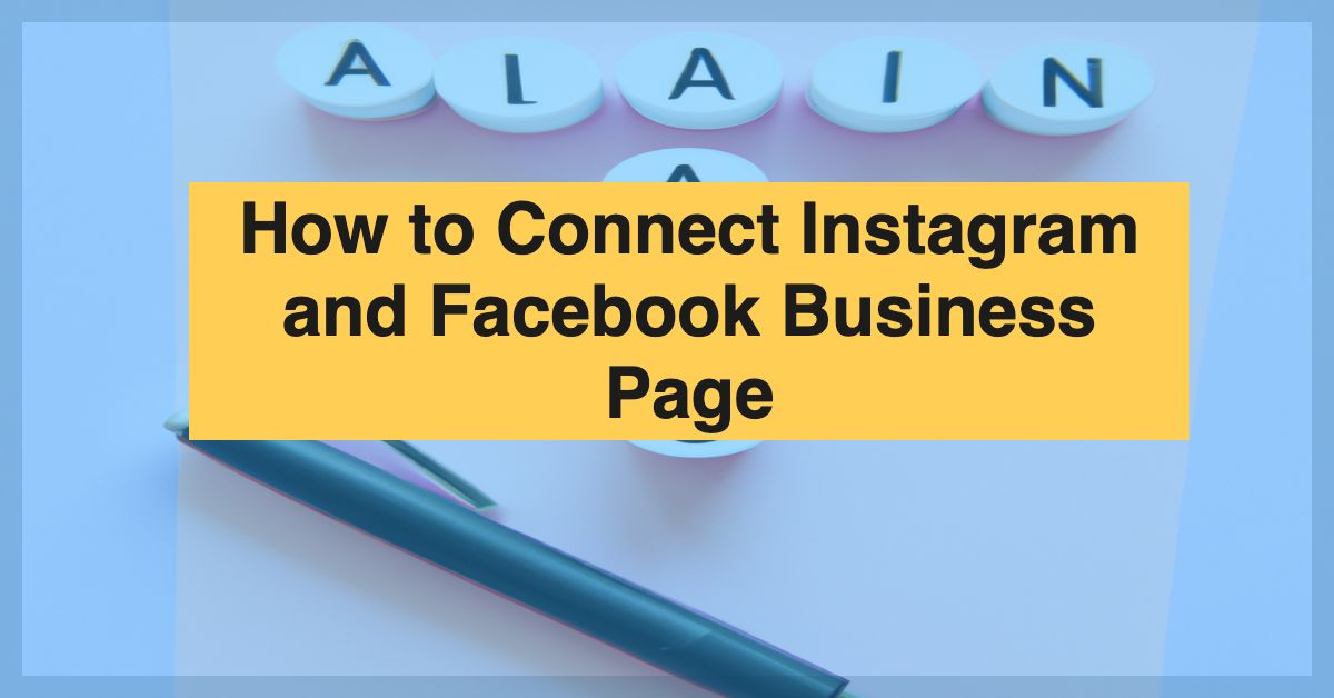 How to Connect Instagram to Facebook Business Page: Complete Integration Guide